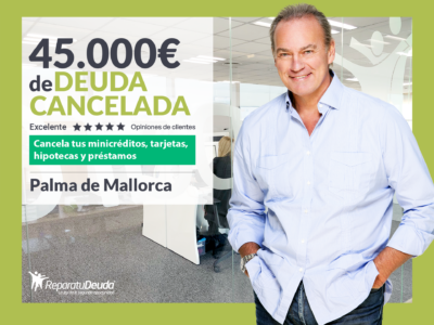 Repara tu Deuda Abogados cancela 45.000€ en Mallorca (Baleares) con la Ley de Segunda Oportunidad