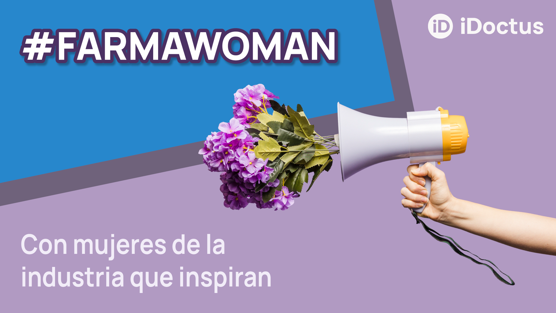 iDoctus celebra el Mes de la Mujer con #FARMAWOMAN, el podcast que visibiliza el liderazgo femenino